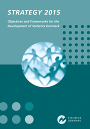 Strategy 2015 - Objectives and Frameworks for the Development of Statistics Denmark