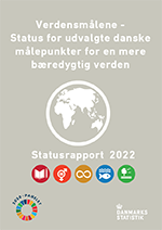 Verdensmålene - Status for udvalgte danske målepunkter for en mere bæredygtig verden 2022