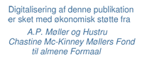 Digitalisering af denne publikation er sket med økonomisk støtte fra A.P. Møller og Hustru Chastine McKinney Møllers Fond til almene Formaal.
